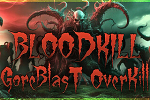 血腥杀戮:血爆过载/BLOODKILL: Goreblast Overkill