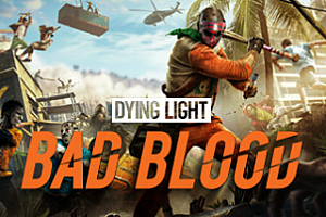 消逝的光芒:仇恨/Dying Light: Bad Blood